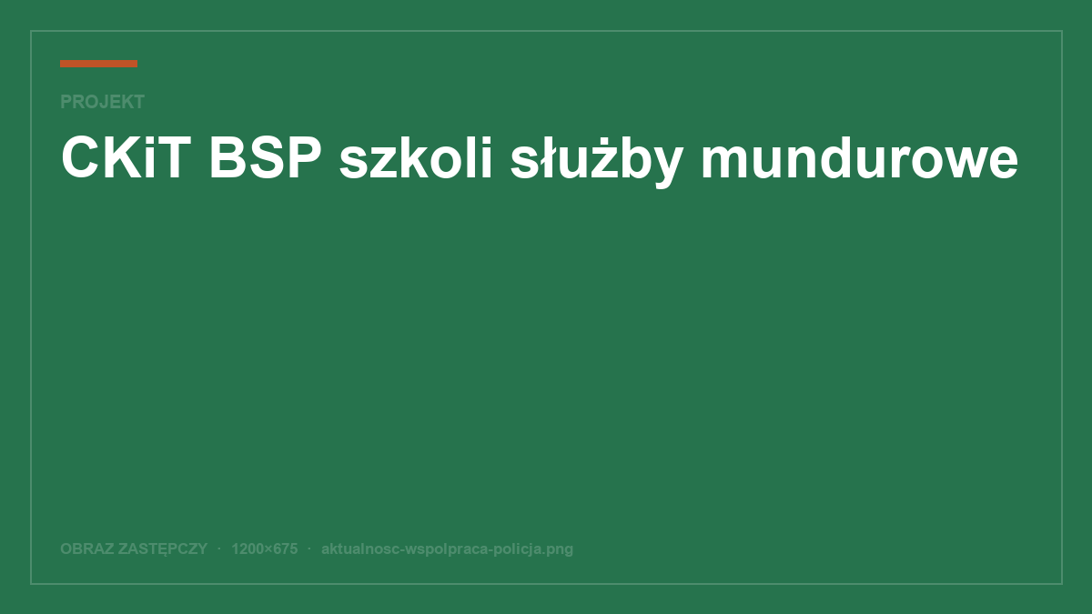 CKiT BSP szkoli służby mundurowe